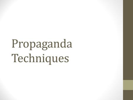 Propaganda Techniques. Propaganda A technique of persuasion aimed at influencing public opinion to create a particular popular belief.