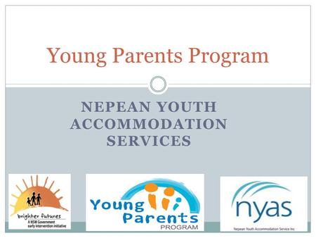 NEPEAN YOUTH ACCOMMODATION SERVICES Young Parents Program.