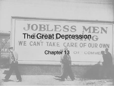 The Great Depression Chapter 13. Prosperity Shattered “…nearer to the final triumph over poverty than ever before in the history of any land.” – Herbert.