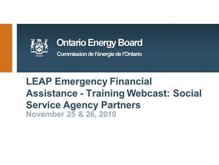 LEAP Emergency Financial Assistance - Training Webcast: Social Service Agency Partners November 25 & 26, 2010.