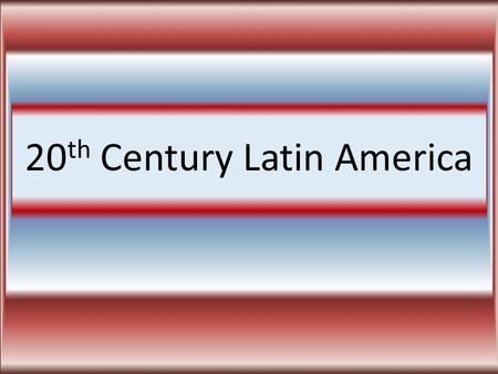 20 th Century Latin America. DEMOCRACYDEMOCRACY Free Elections >1 political party Universal suffrage (all adults) Citizen Participation High levels of.