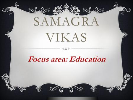 Nokia Internal Use Only SAMAGRA VIKAS Focus area: Education.