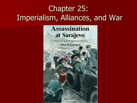 Chapter 25: Imperialism, Alliances, and War