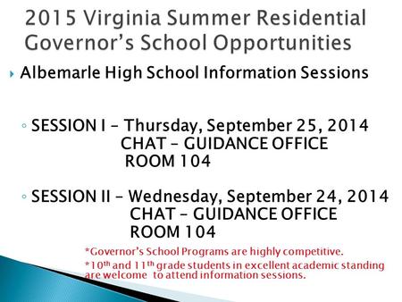  Albemarle High School Information Sessions ◦ SESSION I – Thursday, September 25, 2014 CHAT – GUIDANCE OFFICE ROOM 104 ◦ SESSION II – Wednesday, September.