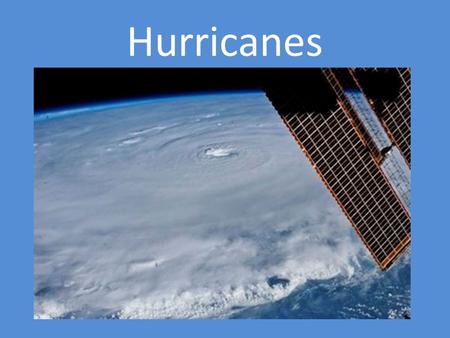 Hurricanes. A large, rotating tropical weather system with wind speeds of at least 119 km/h. Hurricanes are the most powerful storms on Earth.
