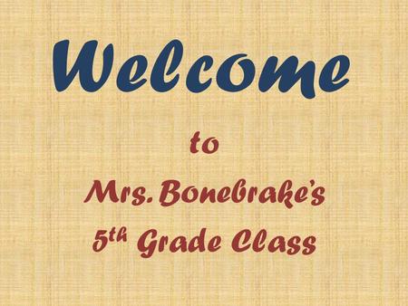 Welcome to Mrs. Bonebrake’s 5 th Grade Class. Practice with the Clickers It’s your turn to use the technology! Turn on your child’s Expressions Answer.