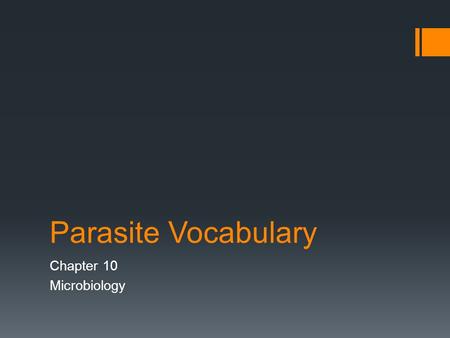 Parasite Vocabulary Chapter 10 Microbiology. Antibiosis  A condition in which two organisms cannot coexist.