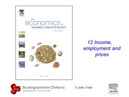 © John Tribe 12 Income, employment and prices. © John Tribe.