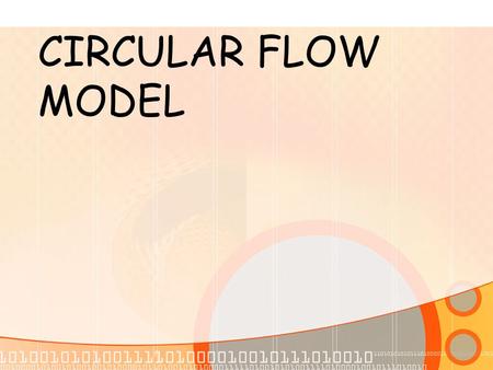 CIRCULAR FLOW MODEL. In the United States mixed economy, there are three sectors, or elements, that interact: households businesses government.