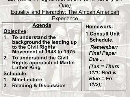 L9: The Civil Rights Movement 1948-1975 (Part One) Equality and Hierarchy: The African American Experience Agenda Objective: 1.To understand the background.