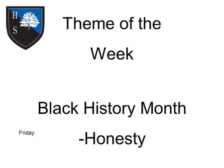 Theme of the Week Black History Month -Honesty Friday.