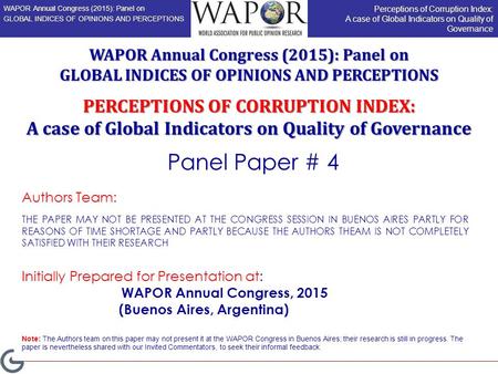PERCEPTIONS OF CORRUPTION INDEX: A case of Global Indicators on Quality of Governance Authors Team: THE PAPER MAY NOT BE PRESENTED AT THE CONGRESS SESSION.
