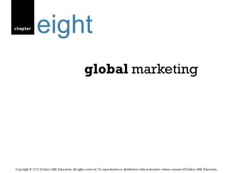 Chapter global marketing eight Copyright © 2015 McGraw-Hill Education. All rights reserved. No reproduction or distribution without the prior written consent.