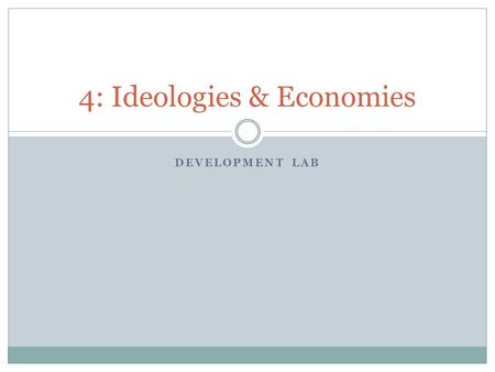 DEVELOPMENT LAB 4: Ideologies & Economies. Bellringer Objectives List three ways you can tell that a democracy is transitional/illiberal. List three ways.