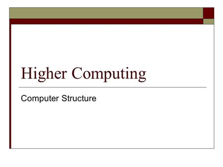 Higher Computing Computer Structure.