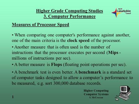 Higher Computing Computer Systems S. McCrossan 1 Higher Grade Computing Studies 3. Computer Performance Measures of Processor Speed When comparing one.
