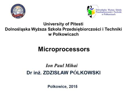 Microprocessors Ion Paul Mihai Dr inż. ZDZISŁAW PÓLKOWSKI
