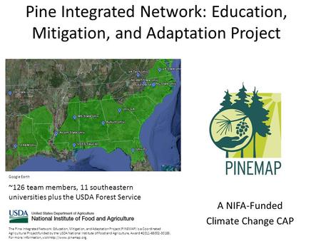 Pine Integrated Network: Education, Mitigation, and Adaptation Project A NIFA-Funded Climate Change CAP Google Earth The Pine Integrated Network: Education,