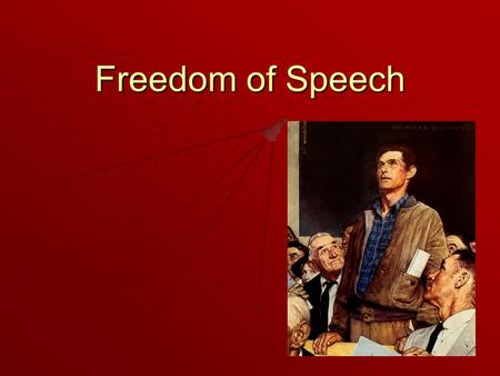 Freedom of Speech.  Federalizing influence of Amendment 14.  Involves both freedom to give and hear speech.  Beliefs are most protected, actions can.