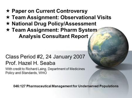 046:127 Pharmaceutical Management for Underserved Populations  Paper on Current Controversy  Team Assignment: Observational Visits  National Drug Policy/Assessment.