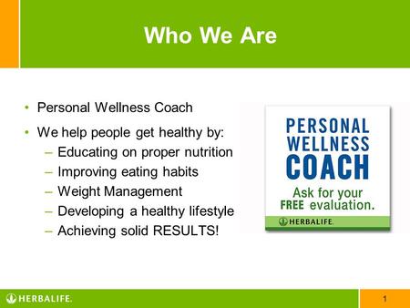 Who We Are Personal Wellness Coach We help people get healthy by:
