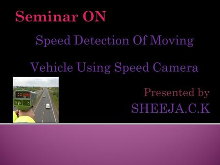 Speed Detection Of Moving Vehicle Using Speed Camera
