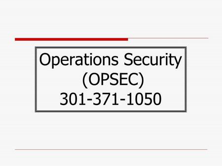 Operations Security (OPSEC) 301-371-1050. Introduction  Standard  Application  Objectives  Regulations and Guidance  OPSEC Definition  Indicators.