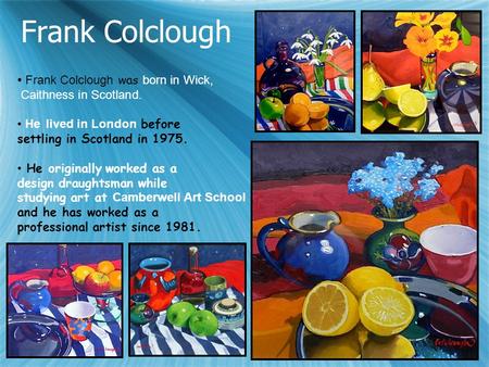 Frank Colclough Frank Colclough was born in Wick,