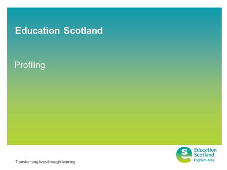 Transforming lives through learning Profiling Education Scotland.