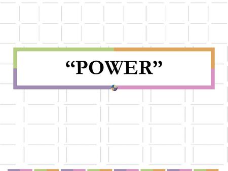“POWER”. List three words, in your notebooks, that come to mind when you see the word POWER. Discuss with the person next to you, the meanings of the.
