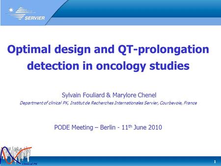 1 Clinical PK Optimal design and QT-prolongation detection in oncology studies Sylvain Fouliard & Marylore Chenel Department of clinical PK, Institut de.