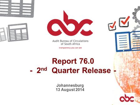Report 76.0 - 2 nd Quarter Release - Johannesburg 13 August 2014.