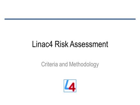 Linac4 Risk Assessment Criteria and Methodology. Linac4 General Meeting – C. Rossi 11.06.2009 Definitions A risk is any event that could produce a change.