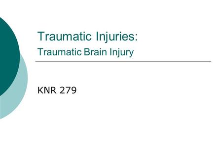 Traumatic Injuries: Traumatic Brain Injury KNR 279.