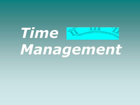 Time Management. Test Your Knowledge This programme covers guidance and practices that are used in business to manage time effectively.
