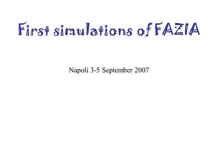 First simulations of FAZIA Napoli 3-5 September 2007.