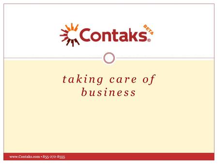 Taking care of business www.Contaks.com 855-272-8555.