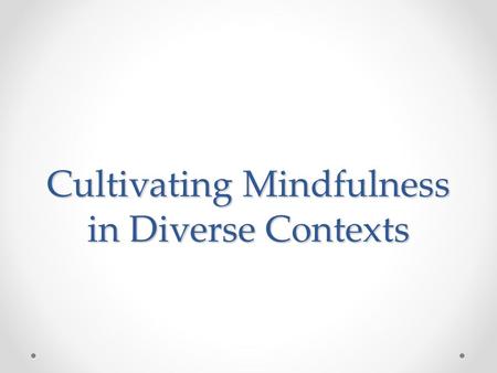 Cultivating Mindfulness in Diverse Contexts. What do schools teach?