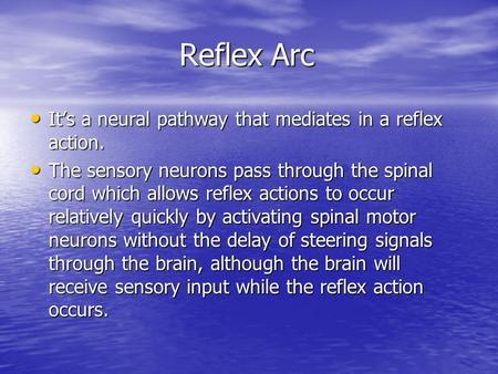 Reflex Arc It’s a neural pathway that mediates in a reflex action.