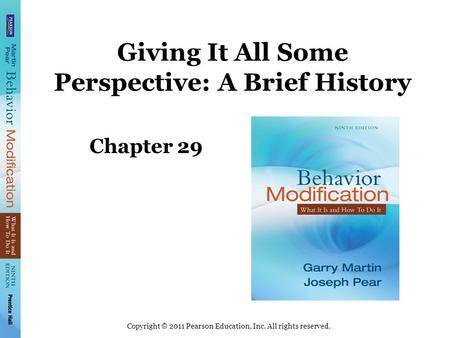 Copyright © 2011 Pearson Education, Inc. All rights reserved. Giving It All Some Perspective: A Brief History Chapter 29.