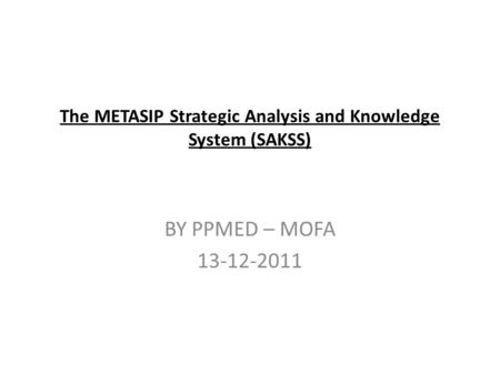 The METASIP Strategic Analysis and Knowledge System (SAKSS)