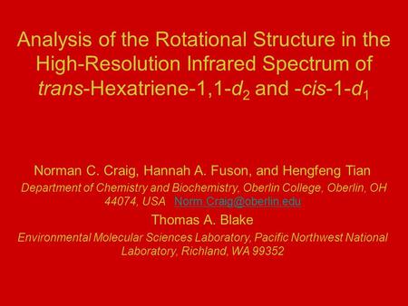 Analysis of the Rotational Structure in the High-Resolution Infrared Spectrum of trans-Hexatriene-1,1-d 2 and -cis-1-d 1 Norman C. Craig, Hannah A. Fuson,