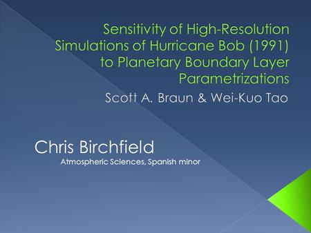 Chris Birchfield Atmospheric Sciences, Spanish minor.