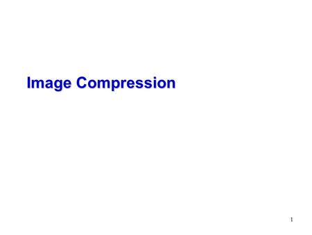 1 Image Compression. 2 GIF: Graphics Interchange Format Basic mode Dynamic mode A LZW method.