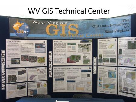 WV GIS Technical Center. Mission Provides focus, direction and leadership to users of GIS in West Virginia – Geographic Information Network Services –