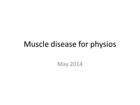 Muscle disease for physios