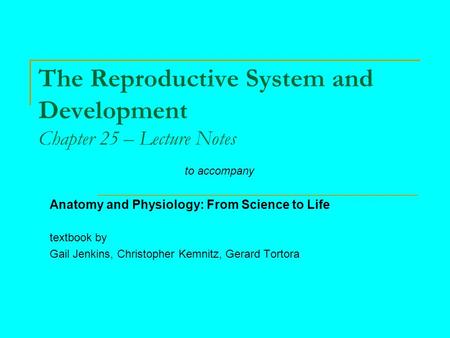 The Reproductive System and Development Chapter 25 – Lecture Notes