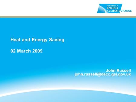 Heat and Energy Saving 02 March 2009 John Russell