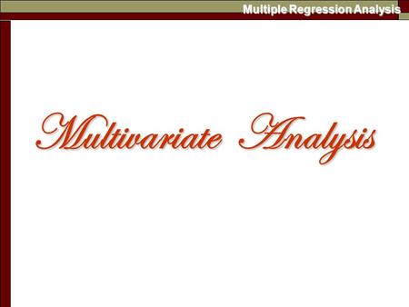 Multiple Regression Analysis Multivariate Analysis.