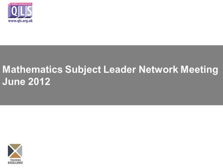 Mathematics Subject Leader Network Meeting June 2012.